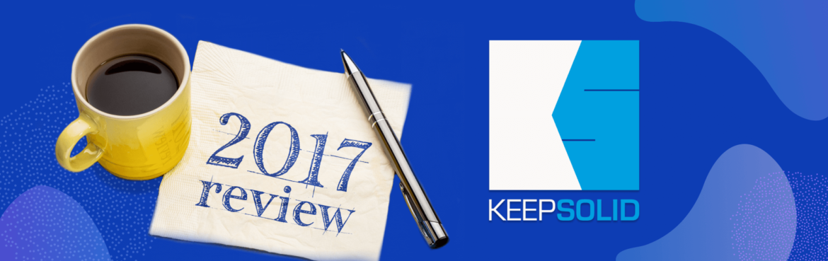 2017: Year In Review And Look Ahead By KeepSolid